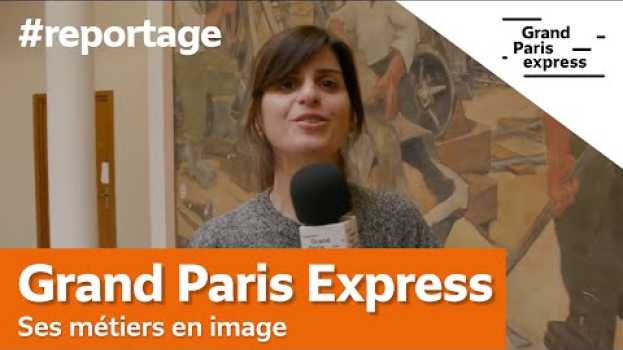 Video Tout ce que vous avez toujours voulu savoir sur... Les métiers du Grand Paris Express en images en español
