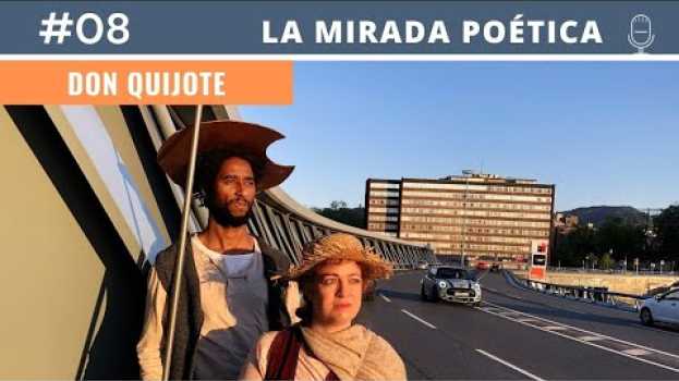 Video PODCAST #08 | DON QUIJOTE DE LA MANCHA. La mirada poética em português