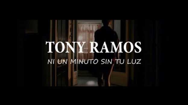 Video Ni un minuto sin tu luz - Tony Ramos   türkçe