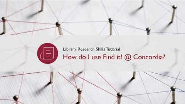 Video How do I use Find It! @ Concordia? (Library Research Skills Tutorial) em português