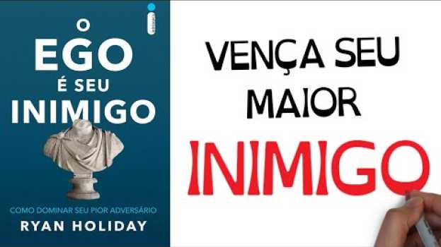 Видео O EGO É O SEU INIMIGO | Ryan Holiday |  SejaUmaPessoaMelhor на русском