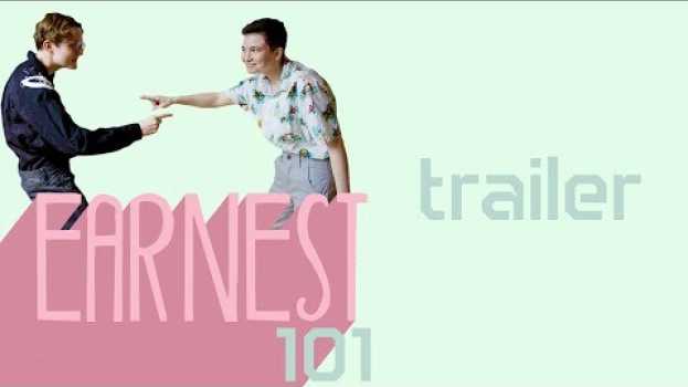 Video Earnest 101 | Trailer su italiano