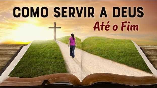 Video COMO SERVIR A DEUS E NÃO ABANDONAR OS CAMINHOS DO SENHOR - Momento com Deus en español