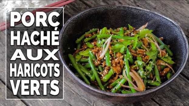 Video Porc haché aux haricots verts - Le Riz Jaune auf Deutsch