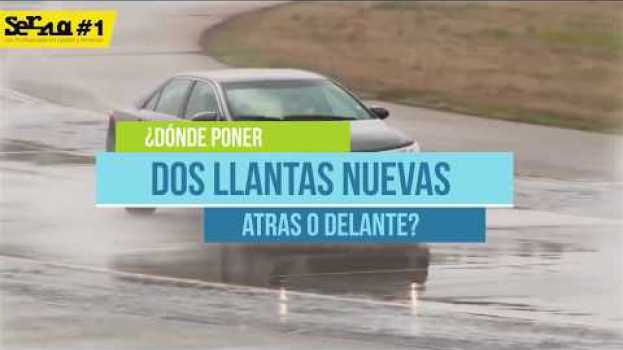 Video Donde instalar un par de llantas nuevas ¿ATRÁS O DELANTE? su italiano