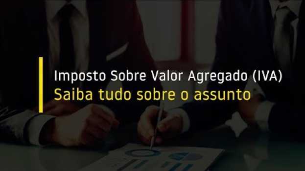 Video Imposto sobre valor agregado (IVA): Saiba tudo sobre o assunto in English