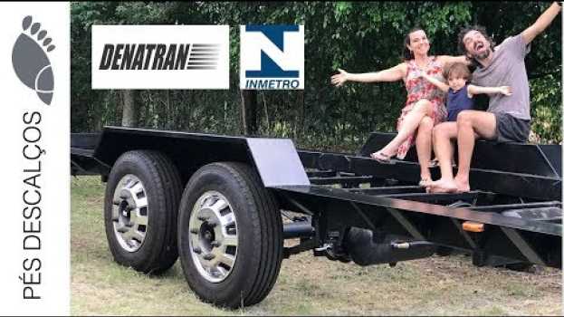Video Como saber se meu trailer de mini casa é legalizado no Denatran e INMETRO | Chassis de Tiny House auf Deutsch