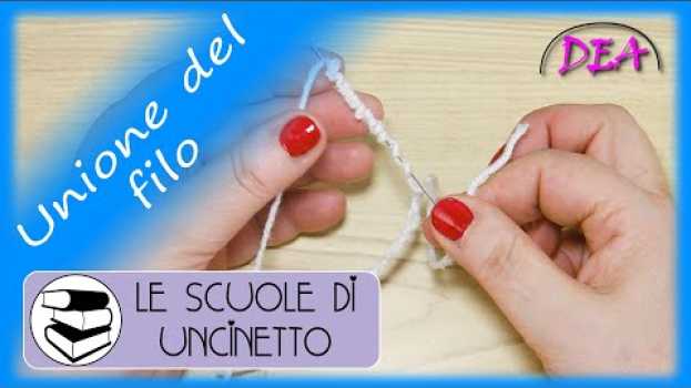 Video Tut.22°Unione del filo. Aggiunta del filo. Unire filo al lavoro. Aggiornamento - prolungamento filo. en français