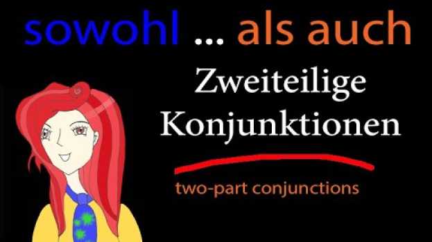 Video Sowohl... als auch: Zweiteilige Konjunktionen (two-part conjunctions) in English