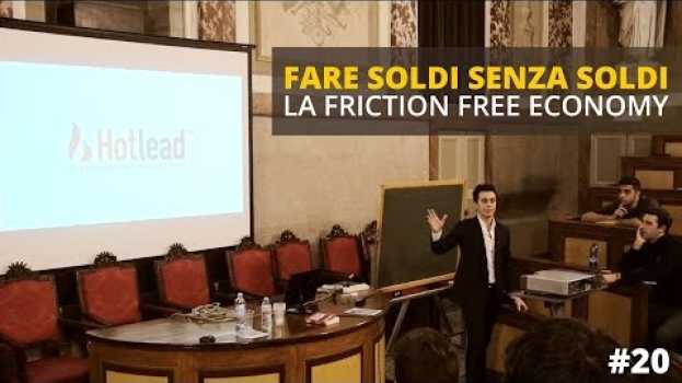 Video FARE SOLDI SENZA SOLDI - LA FRICTION FREE ECONOMY | Vlog 20   türkçe