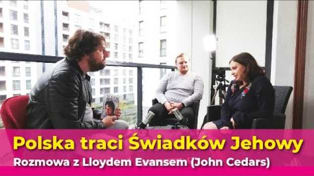 Video Świadkowie Jehowy odchodzą! Rozmowa z Lloydem Evansem (aka John Cedars) #20 auf Deutsch