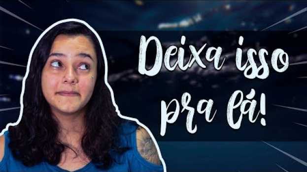 Video Deixa isso pra lá, ESQUECE! — Aprenda a falar essa expressão em INGLÊS! en français
