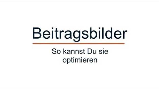 Video Beitragsbilder – So kannst Du sie optimieren! su italiano