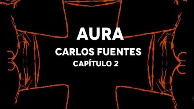 Video Aura de Carlos Fuentes capítulo 2 em português