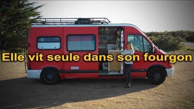 Video ELLE VIT SEULE dans son FOURGON AMÉNAGÉ - PRESENTATION VAN - SÉRIE FEMMES AU VOLANT - #VANLIFE in English