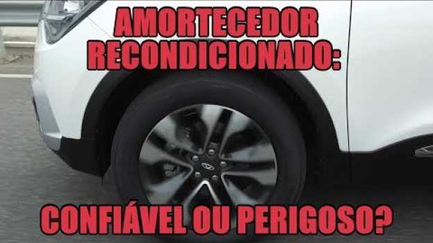 Video Amortecedor recondicionado: confiável ou perigoso? in English