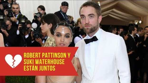 Video Robert Pattinson y Suki Waterhouse están juntos em português