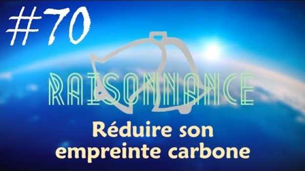 Video 70 - Peut-on individuellement sauver le climat ? - Raisonnance em português