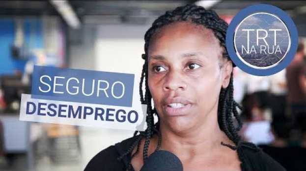 Video Quem pode solicitar o seguro-desemprego | TRT na Rua en español