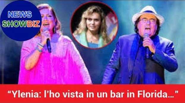 Video “Ylenia sta bene, l’ho vista in un bar in Florida…” Romina e Al Bano, la rivelazione choc auf Deutsch