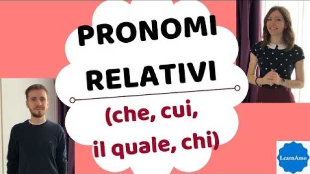 Video Pronomi relativi in italiano (che, cui, il quale, chi) - relative pronouns - pronombres relativos   türkçe