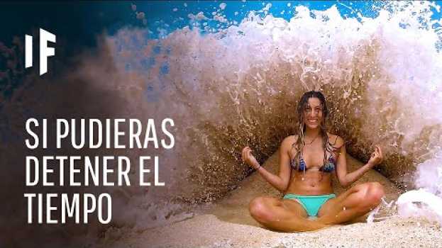 Video ¿Qué pasaría si pudieras detener el tiempo? em português