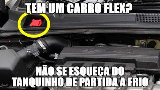 Video Tem um carro flex? Não se esqueça do tanquinho de partida a frio en español