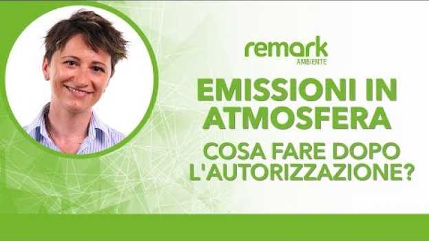 Video Emissioni in atomosfera: Cosa succede dopo l’ottenimento dell’Autorizzazione? en français
