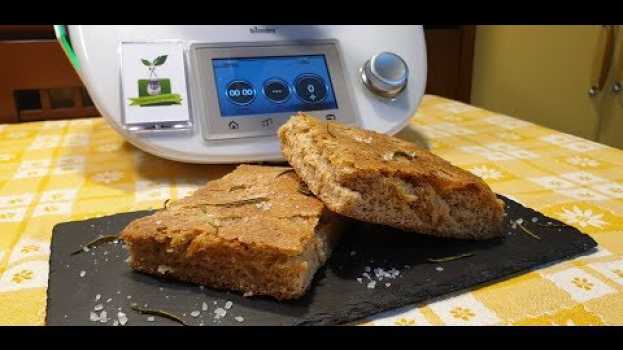 Video Focaccia morbida integrale con emulsione per bimby TM6 TM5 TM31 su italiano