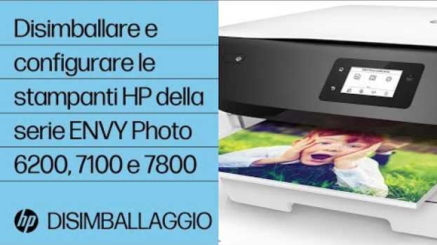 Video Disimballare e configurare le stampanti HP della serie ENVY Photo 6200, 7100 e 7800 | HP ENVY | HP em português