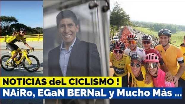 Video Noticias del CICLISMO Hoy - NAiRO QUiNTANA, EGaN BeRNAL y Mucho Más ... po polsku