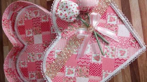 Video DIY Caixa de Presente em formato de coração em tecido _Dias das mães e namorados en español