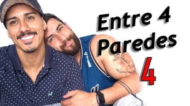 Video ENTRE QUATRO PAREDES 4! COM BEIJO! su italiano