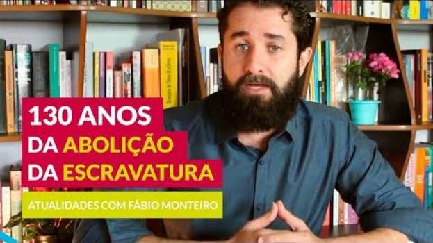 Video 130 anos da abolição da escravatura | Prof. Fábio Monteiro auf Deutsch