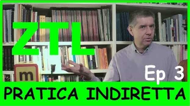 Video ZTL ep. 3 - Tutto sulla pratica indiretta (cos'è e per chi è) in English