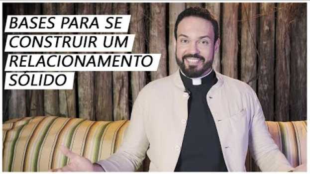 Video Bases para construir um relacionamento sólido | Padre Adriano Zandoná in English