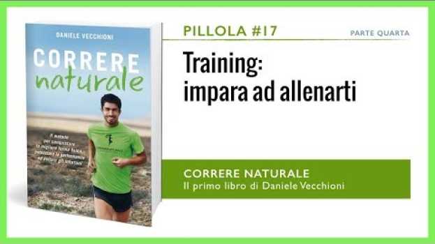 Video Pillola #17 - TRAINING: IMPARA AD ALLENARTI [dal Libro "CORRERE NATURALE"] en español