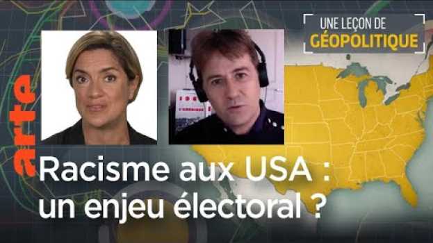 Video Le racisme aux USA : un enjeu électoral ? Leçon de géopolitique du DDC - Le Dessous des cartes |ARTE in English