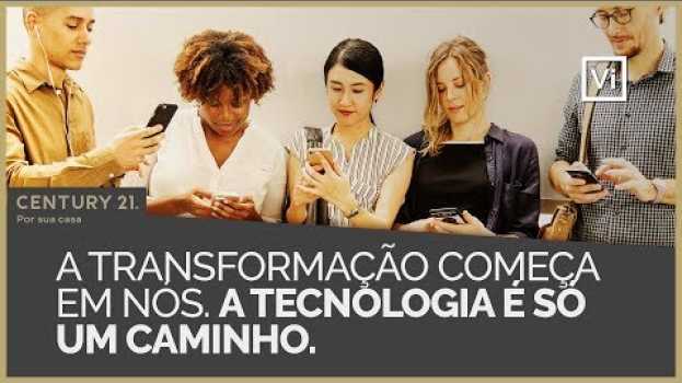 Video A TRANSFORMAÇÃO COMEÇA EM NÓS. A TECNOLOGIA É SÓ UM CAMINHO. | MINUTO C21 #18 en français