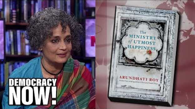 Video Arundhati Roy Reads from Her Acclaimed New Novel, "The Ministry of Utmost Happiness" en français