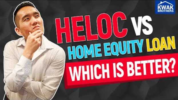 Video HELOC Vs Home Equity Loan: Which is Better? en español