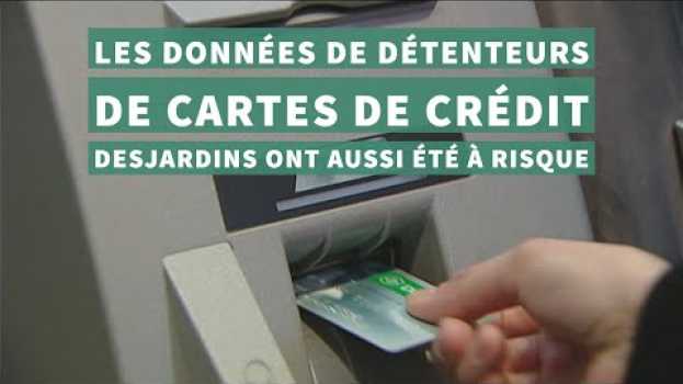 Video Les données de détenteurs de cartes de crédit Desjardins ont aussi été à risque   türkçe