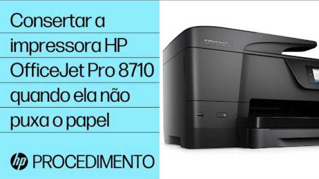 Video Consertar a impressora HP OfficeJet Pro 8710 quando ela não puxa o papel auf Deutsch