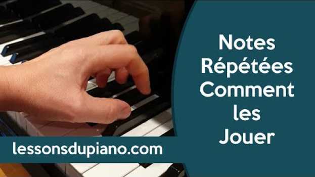 Video Notes Répétées au Piano - Comment les Jouer em português