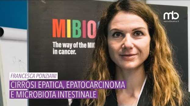 Video Francesca Ponziani - Cirrosi epatica, microbiota intestinale ed epatocarcinoma en español