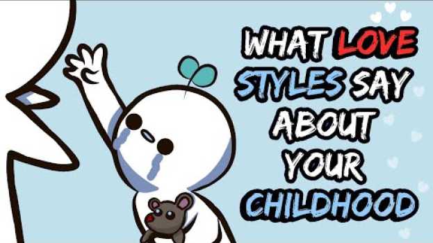 Video What Your Love Style Says About Your Childhood en español