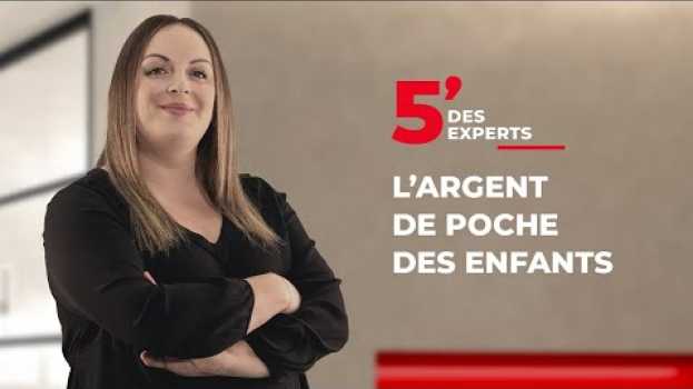 Video L’argent de poche des enfants | Le 5' des Experts - Société Générale en español