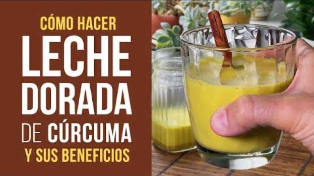 Video Beneficios de la 🍯 LECHE DORADA de Pasta de CÚRCUMA y Cómo se Hace - GOLDEN MILK - LECHE DE ORO in English