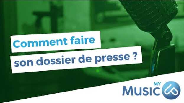 Video Comment Faire Son Dossier De Presse ? [ MYMUSICUP / MARKETING MUSICAL / S01E02 ] en español