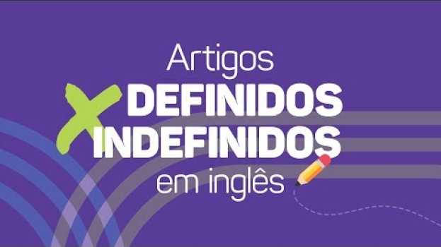 Video Entenda os ARTIGOS DEFINIDOS e INDEFINIDOS em inglês po polsku